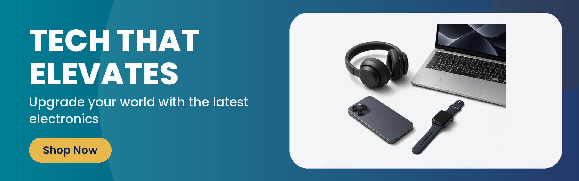 TECH THAT ELEVATES - Upgrade your world with the latest electronics